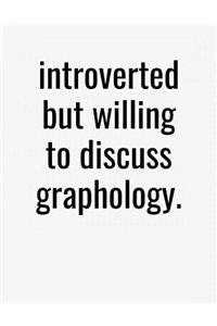 Introverted But Willing To Discuss Graphology