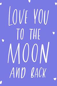 Love You To The Moon And Back