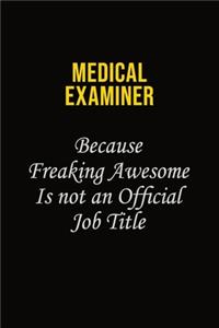 Medical examiner Because Freaking Awesome Is Not An Official Job Title