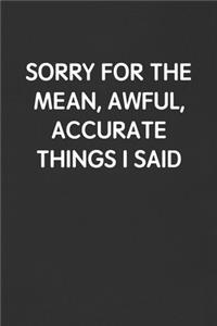 Sorry for the Mean, Awful, Accurate Things I Said