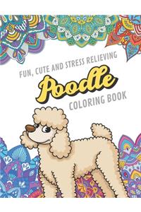 Fun Cute And Stress Relieving Poodle Coloring Book