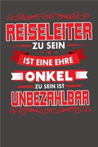 Reiseleiter Zu Sein Ist Eine Ehre - Onkel Zu Sein Ist Unbezahlbar