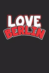 Love Berlin: Notizbuch, Notizheft, Notizblock - Geschenk-Idee für Weltenbummler & Travel Fans - Karo - A5 - 120 Seiten