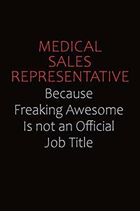 Medical Sales Representative Because Freaking Awesome Is Not An Official job Title