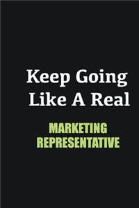 Keep Going Like a Real Marketing Representative