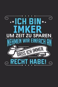 Ich Bin Imker Um Zeit Zu Sparen Nehmen Wir Einfach an Dass Ich Immer Recht Habe!