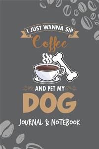 I Just Wanna Sip Coffee and Pet My Dog