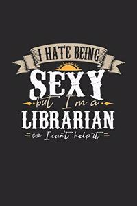 I Hate Being Sexy But I'm a Librarian So I Can't Help It