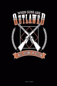 When Guns Are Outlawed I Will Become an Outlaw