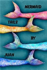 Mermaid Tails by Juan