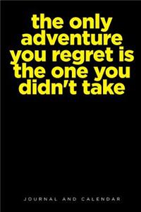 The Only Adventure You Regret Is the One You Didn't Take