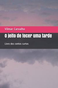 O jeito de tecer uma tarde