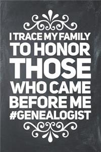 I Trace My Family To Honor Those Who Came Before Me #Genealogist