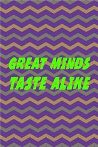 Greats Minds Taste Alike
