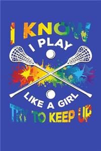 I Know I Play Like a Girl Try To Keep Up