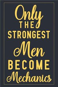 Only The Strongest Men Become Mechanics