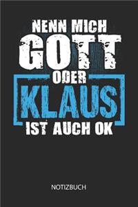 Nenn mich Gott oder - Klaus - ist auch OK - Notizbuch