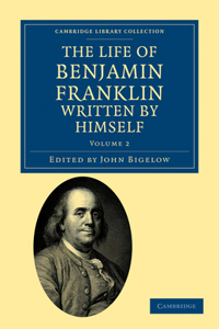 Life of Benjamin Franklin, Written by Himself