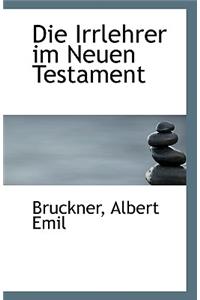 Die Irrlehrer Im Neuen Testament