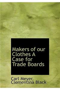 Makers of Our Clothes a Case for Trade Boards