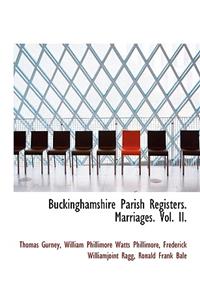 Buckinghamshire Parish Registers. Marriages. Vol. II.