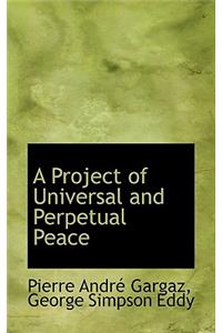 A Project of Universal and Perpetual Peace