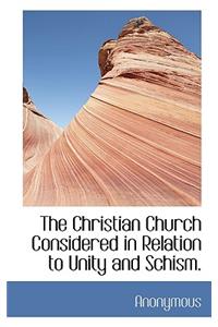 The Christian Church Considered in Relation to Unity and Schism.