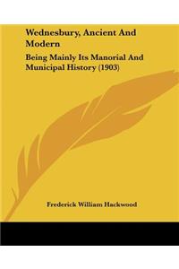 Wednesbury, Ancient And Modern