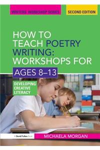 How to Teach Poetry Writing: Workshops for Ages 8-13