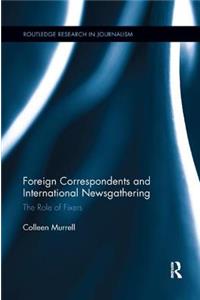Foreign Correspondents and International Newsgathering