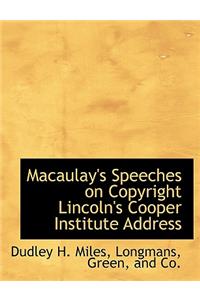Macaulay's Speeches on Copyright Lincoln's Cooper Institute Address