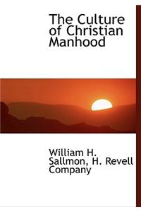 The Culture of Christian Manhood