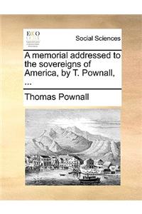 A Memorial Addressed to the Sovereigns of America, by T. Pownall, ...