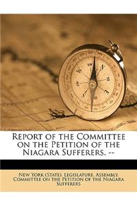 Report of the Committee on the Petition of the Niagara Sufferers. --