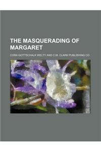 The Masquerading of Margaret