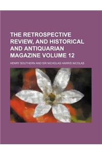 The Retrospective Review, and Historical and Antiquarian Magazine Volume 12