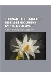 Journal of Cutaneous Diseases Including Syphilis Volume 9