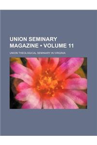 Union Seminary Magazine (Volume 11)