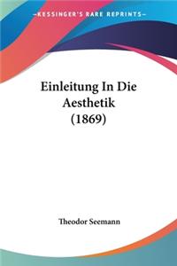 Einleitung In Die Aesthetik (1869)