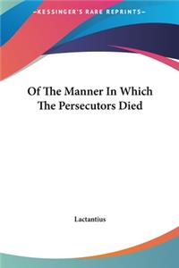 Of The Manner In Which The Persecutors Died