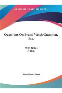 Questions on Evans' Welsh Grammar, Etc.