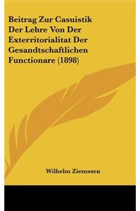 Beitrag Zur Casuistik Der Lehre Von Der Exterritorialitat Der Gesandtschaftlichen Functionare (1898)