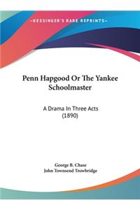 Penn Hapgood or the Yankee Schoolmaster