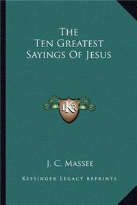 Ten Greatest Sayings of Jesus