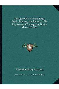 Catalogue Of The Finger Rings, Greek, Etruscan, And Roman, In The Departments Of Antiquities, British Museum (1907)
