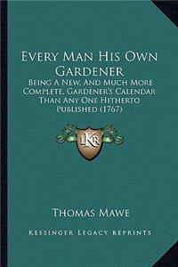 Every Man His Own Gardener