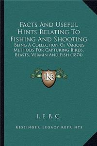 Facts and Useful Hints Relating to Fishing and Shooting