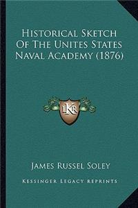 Historical Sketch of the Unites States Naval Academy (1876)