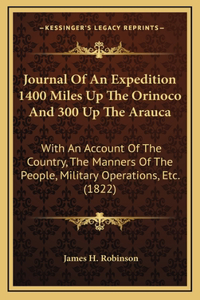 Journal of an Expedition 1400 Miles Up the Orinoco and 300 Up the Arauca