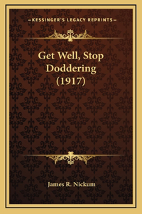 Get Well, Stop Doddering (1917)